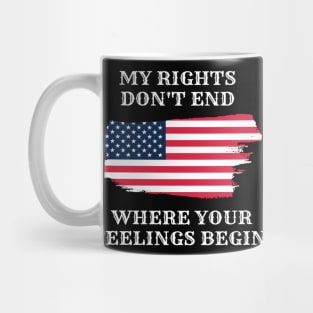 My Rights Don't End Where Your Feelings Begin Mug